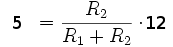 5 = \frac{R_2}{R_1 + R_2} \cdot 12